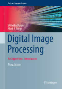 デジタル画像処理：アルゴリズム入門（第３版）<br>Digital Image Processing : An Algorithmic Introduction (Texts in Computer Science) （3. Aufl. 2022. xxv, 945 S. XXV, 945 p. 446 illus., 369 illus. in color）