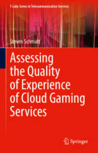 クラウド・ゲームの体験品質評価<br>Assessing the Quality of Experience of Cloud Gaming Services (T-Labs Series in Telecommunication Services) （1st ed. 2023. 2022. xv, 221 S. XV, 221 p. 54 illus., 47 illus. in colo）