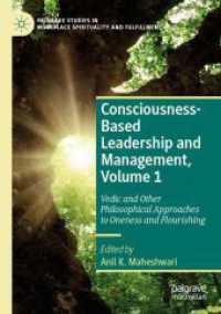 Consciousness-Based Leadership and Management, Volume 1 : Vedic and Other Philosophical Approaches to Oneness and Flourishing (Palgrave Studies in Workplace Spirituality and Fulfillment)
