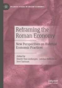 Reframing the Roman Economy : New Perspectives on Habitual Economic Practices (Palgrave Studies in Ancient Economies) （2023. xxv, 406 S. XXV, 406 p. 63 illus., 40 illus. in color. 210 mm）