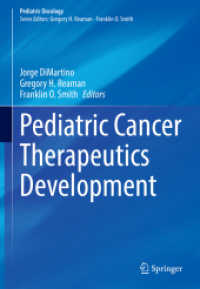 Pediatric Cancer Therapeutics Development (Pediatric Oncology) （1st ed. 2022. 2022. vi, 181 S. VI, 181 p. 21 illus., 19 illus. in colo）