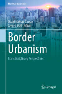 Border Urbanism : Transdisciplinary Perspectives (The Urban Book Series) （2023. 2023. xxxiv, 529 S. XXXIV, 529 p. 318 illus., 291 illus. in colo）