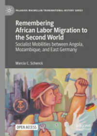 Remembering African Labor Migration to the Second World : Socialist Mobilities between Angola, Mozambique, and East Germany (Palgrave Macmillan Transnational History Series)
