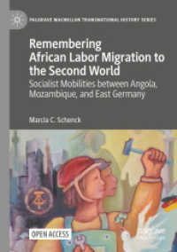 Remembering African Labor Migration to the Second World : Socialist Mobilities between Angola, Mozambique, and East Germany (Palgrave Macmillan Transnational History Series)