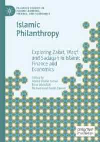 Islamic Philanthropy : Exploring Zakat, Waqf, and Sadaqah in Islamic Finance and Economics (Palgrave Studies in Islamic Banking, Finance, and Economics) （2022）