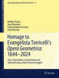 Homage to Evangelista Torricelli's Opera Geometrica 1644-2024 : Text, Transcription, Commentaries and Selected Essays as New Historical Insights (Logic, Epistemology, and the Unity of Science 55) （2024. 2024. xvi, 1113 S. XVI, 1113 p. 553 illus., 507 illus. in color.）