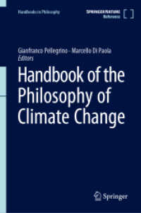 気候変動の哲学ハンドブック（全２巻）<br>Handbook of the Philosophy of Climate Change. Handbook of the Philosophy of Climate Change, 2 Teile (Handbooks in Philosophy) （1st ed. 2023. 2023. xviii, 1314 S. XVIII, 1314 p. 9 illus., 4 illus. i）