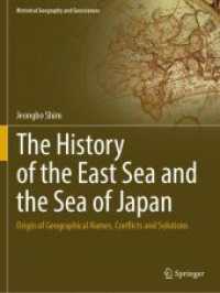 東海／日本海の歴史：歴史的地名と紛争・解決<br>The History of the East Sea and the Sea of Japan : Origin of Geographical Names, Conflicts and Solutions (Historical Geography and Geosciences) （2023. xxix, 186 S. XXIX, 186 p. 208 illus., 194 illus. in color. 279 m）