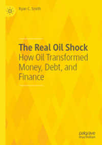 The Real Oil Shock : How Oil Transformed Money, Debt, and Finance （2023. xix, 242 S. XIX, 242 p. 56 illus., 37 illus. in color. 210 mm）