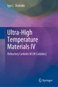 Ultra-High Temperature Materials IV : Refractory Carbides III (W Carbides) （2022. xiii, 934 S. XIII, 934 p. 26 illus., 1 illus. in color. 235 mm）