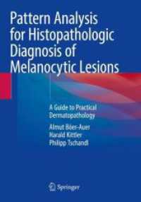 Pattern Analysis for Histopathologic Diagnosis of Melanocytic Lesions : A Guide to Practical Dermatopathology （2023. xiii, 272 S. XIII, 272 p. 114 illus., 112 illus. in color. 254 m）