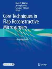 Core Techniques in Flap Reconstructive Microsurgery : A Stepwise Guide （2024. xvii, 508 S. XVII, 508 p. 760 illus., 732 illus. in color. 279 m）