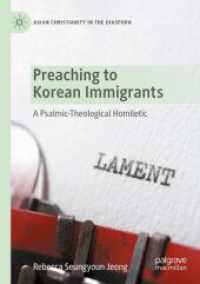 Preaching to Korean Immigrants : A Psalmic-Theological Homiletic (Asian Christianity in the Diaspora)