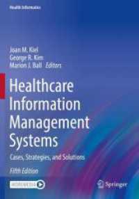 Healthcare Information Management Systems : Cases, Strategies, and Solutions (Health Informatics) （5. Aufl. 2023. xxi, 490 S. XXI, 490 p. 101 illus., 67 illus. in color.）