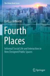 Fourth Places : Informal Social Life and Interaction in New Designed Public Spaces (The Urban Book Series) （2023. xvii, 237 S. XVII, 237 p. 135 illus., 1 illus. in color. 235 mm）