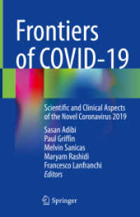 Frontiers of COVID-19 : Scientific and Clinical Aspects of the Novel Coronavirus 2019 （2022. xx, 664 S. XX, 664 p. 126 illus., 93 illus. in color. 235 mm）