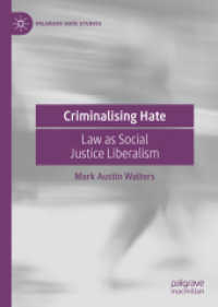 ヘイトの犯罪化と法<br>Criminalising Hate : Law as Social Justice Liberalism (Palgrave Hate Studies)