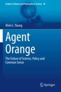 Agent Orange : The Failure of Science, Policy and Common Sense (Studies in History and Philosophy of Science)