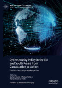 Cybersecurity Policy in the EU and South Korea from Consultation to Action : Theoretical and Comparative Perspectives (New Security Challenges)
