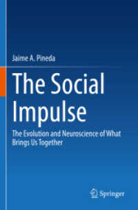 The Social Impulse : The Evolution and Neuroscience of What Brings Us Together