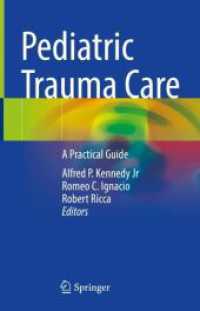 小児外傷ケア実践ガイド<br>Pediatric Trauma Care : A Practical Guide （1st ed. 2022. 2023. ix, 573 S. IX, 573 p. 110 illus., 76 illus. in col）