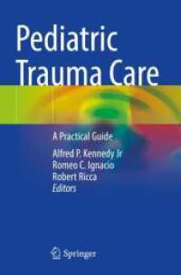 Pediatric Trauma Care : A Practical Guide （1st ed. 2022. 2024. ix, 573 S. IX, 573 p. 110 illus., 76 illus. in col）