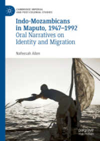 Indo-Mozambicans in Maputo, 1947-1992 : Oral Narratives on Identity and Migration (Cambridge Imperial and Post-colonial Studies)