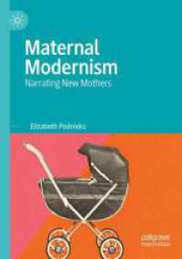 Maternal Modernism : Narrating New Mothers