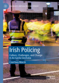Irish Policing : Culture, Challenges, and Change in an Garda Síochána (Palgrave's Critical Policing Studies) （2022）
