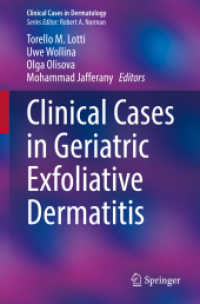 Clinical Cases in Geriatric Exfoliative Dermatitis (Clinical Cases in Dermatology) （1st ed. 2022. 2022. vi, 117 S. VI, 117 p. 54 illus. in color. 235 mm）