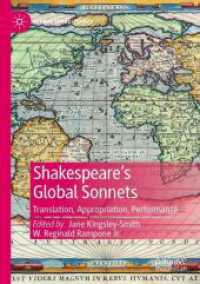 Shakespeare's Global Sonnets : Translation, Appropriation, Performance (Global Shakespeares) （2023. 2024. xxii, 408 S. XXII, 408 p. 38 illus., 4 illus. in color. 21）
