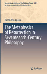 １７世紀哲学における復活の形而上学<br>The Metaphysics of Resurrection in Seventeenth-Century Philosophy (International Archives of the History of Ideas / Archives Internationales d'histoire des Idees)