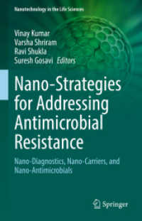 Nano-Strategies for Addressing Antimicrobial Resistance : Nano-Diagnostics, Nano-Carriers, and Nano-Antimicrobials (Nanotechnology in the Life Sciences)