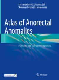 Atlas of Anorectal Anomalies : Diagnostic and Operative Perspectives （2022. xv, 206 S. XV, 206 p. 120 illus., 100 illus. in color. With onli）