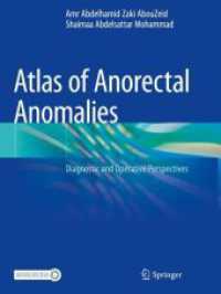 Atlas of Anorectal Anomalies : Diagnostic and Operative Perspectives （2023. xv, 206 S. XV, 206 p. 120 illus., 100 illus. in color. 279 mm）