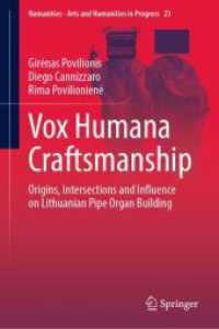 Vox Humana Craftsmanship : Origins, Intersections and Influence on Lithuanian Pipe Organ Building (Numanities - Arts and Humanities in Progress 23) （2022. xxx, 267 S. XXX, 267 p. 118 illus., 90 illus. in color. With onl）