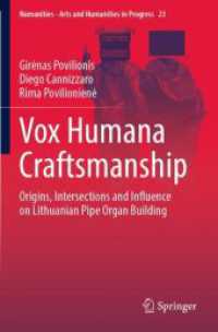 Vox Humana Craftsmanship : Origins, Intersections and Influence on Lithuanian Pipe Organ Building (Numanities - Arts and Humanities in Progress 23) （2023. xxx, 267 S. XXX, 267 p. 118 illus., 90 illus. in color. 235 mm）