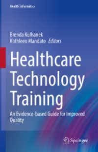 Healthcare Technology Training : An Evidence-based Guide for Improved Quality (Health Informatics) （1st ed. 2022. 2022. xvii, 196 S. XVII, 196 p. 45 illus., 40 illus. in）