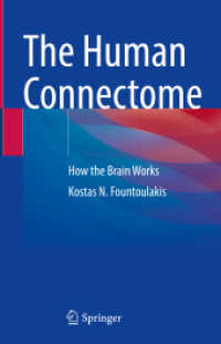 The Human Connectome : How the Brain Works （2022. xxii, 420 S. XXII, 420 p. 150 illus., 136 illus. in color. 235 m）