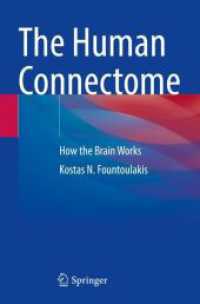 The Human Connectome : How the Brain Works （2023. xxii, 420 S. XXII, 420 p. 150 illus., 136 illus. in color. 235 m）