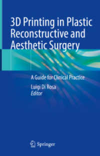 3D Printing in Plastic Reconstructive and Aesthetic Surgery : A Guide for Clinical Practice （2022. xv, 138 S. XV, 138 p. 31 illus., 13 illus. in color. 235 mm）