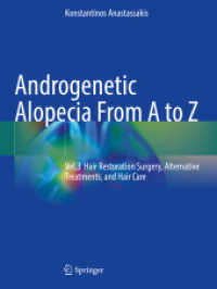 Androgenetic Alopecia From A to Z : Vol.3 Hair Restoration Surgery, Alternative Treatments, and Hair Care （2024. xxx, 775 S. XXX, 775 p. 483 illus., 454 illus. in color. 279 mm）