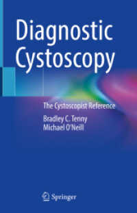 Diagnostic Cystoscopy : The Cystoscopist Reference （2022. xii, 147 S. XII, 147 p. 130 illus., 125 illus. in color. 235 mm）