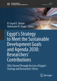 Egypt's Strategy to Meet the Sustainable Development Goals and Agenda 2030: Researchers' Contributions : SDGs Viewed Through the Lens of Egypt's Strategy and Researchers' Views (Sustainable Development Goals Series) （2023. x, 314 S. X, 314 p. 136 illus., 132 illus. in color. 254 mm）