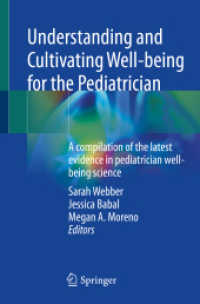 Understanding and Cultivating Well-being for the Pediatrician : A compilation of the latest evidence in pediatrician well-being science （1st ed. 2023. 2022. x, 395 S. X, 395 p. 24 illus., 20 illus. in color.）