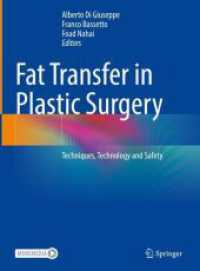 Fat Transfer in Plastic Surgery : Techniques, Technology and Safety （2023. xiii, 598 S. XIII, 598 p. 539 illus., 535 illus. in color. With）