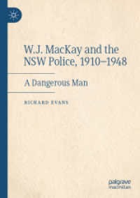 W.J. MacKay and the NSW Police, 1910-1948 : A Dangerous Man （2022）