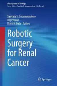 Robotic Surgery for Renal Cancer (Management of Urology) （2023. xix, 245 S. XIX, 245 p. 76 illus., 71 illus. in color. 235 mm）
