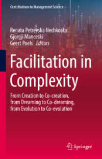 Facilitation in Complexity : From Creation to Co-creation, from Dreaming to Co-dreaming, from Evolution to Co-evolution (Contributions to Management Science) （2023）