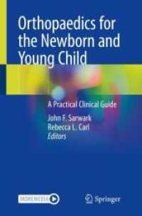 Orthopaedics for the Newborn and Young Child : A Practical Clinical Guide （1st ed. 2023. 2022. xvi, 557 S. XVI, 557 p. 168 illus., 103 illus. in）